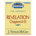 Thru the Bible Vol. 59: The Prophecy (Revelation 6-13): 59