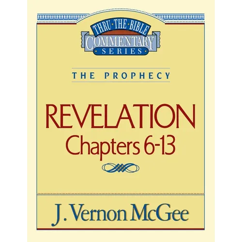 Thru the Bible Vol. 59: The Prophecy (Revelation 6-13): 59