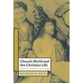 Church, World and the Christian Life: Practical-Prophetic Ecclesiology