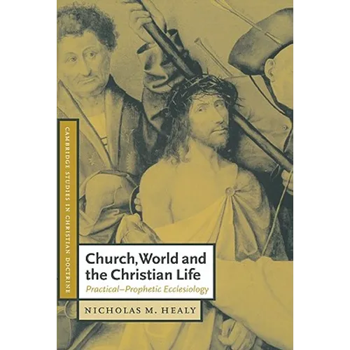 Church, World and the Christian Life: Practical-Prophetic Ecclesiology