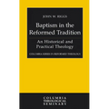 Baptism in the Reformed Tradition: An Historical and Practical Theology
