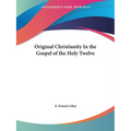 Original Christianity In the Gospel of the Holy Twelve