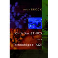Christian Ethics in a Technological Age