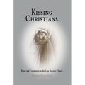 Kissing Christians: Ritual and Community in the Late Ancient Church