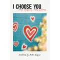 I Choose You...: real couples, real stories