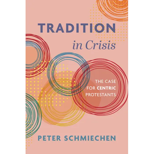 Tradition in Crisis: The Case for Centric Protestants