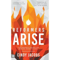 Reformers Arise: Your Prophetic Strategy for Bringing Heaven to Earth