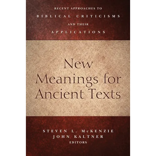 New Meanings for Ancient Texts: Recent Approaches to Biblical Criticisms and Their Applications