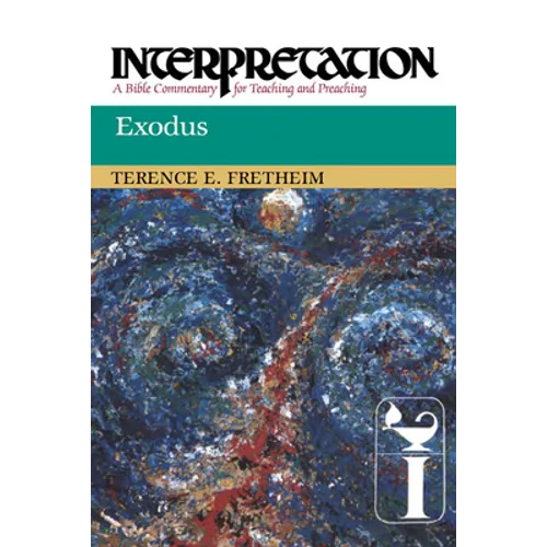 Exodus: Interpretation: A Bible Commentary for Teaching and Preaching