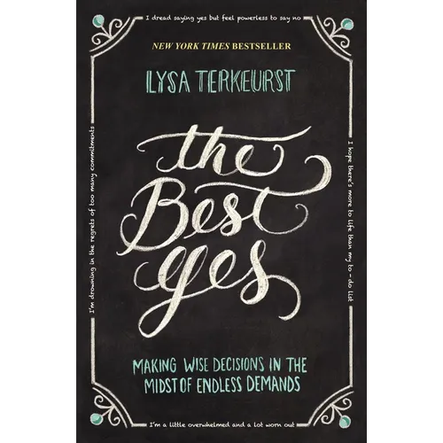 The Best Yes: Making Wise Decisions in the Midst of Endless Demands