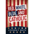 Red, White, Blue, and Catholic