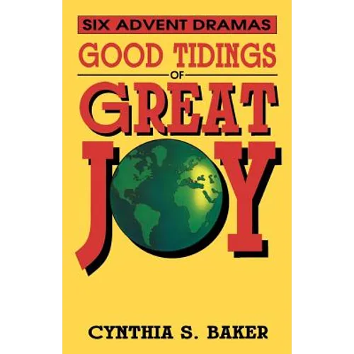 Good Tidings Of Great Joy: Six Advent Dramas