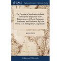 The Doctrine of Justification by Faith, Through the Imputation of the Righteousness of Christ, Explained, Confirmed, and Vindicated. By John Owen, D.D