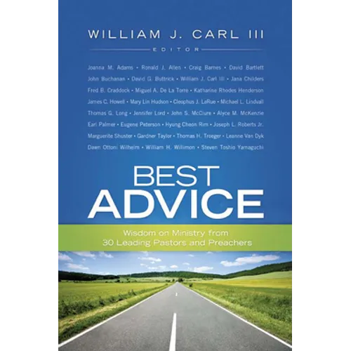 Best Advice: Wisdom on Ministry from 30 Leading Pastors and Preachers