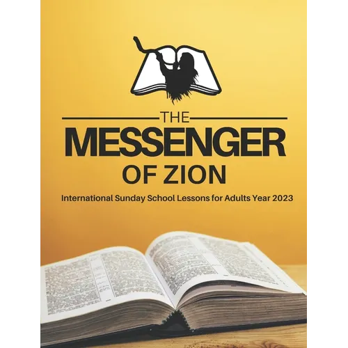 The Messenger of Zion Sunday School Lessons for Adults Year 2023 King James Version