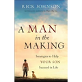 Man in the Making: Strategies to Help Your Son Succeed in Life