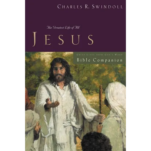The Great Lives: Jesus Bible Companion: The Greatest Life of All