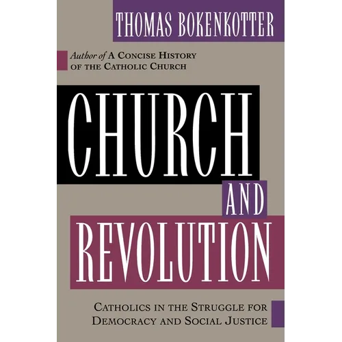 Church and Revolution: Catholics in the Struggle for Democracy and Social Justice