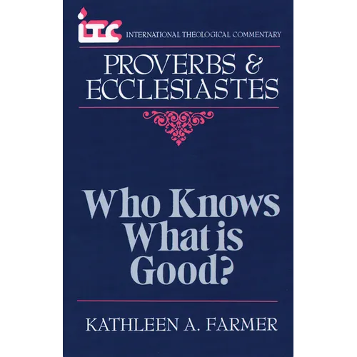 Proverbs and Ecclesiastes: Who Knows What Is Good?