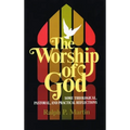 The Worship of God: Some Theological, Pastoral, and Practical Reflections