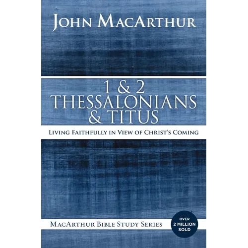 1 and 2 Thessalonians and Titus: Living Faithfully in View of Christ's Coming