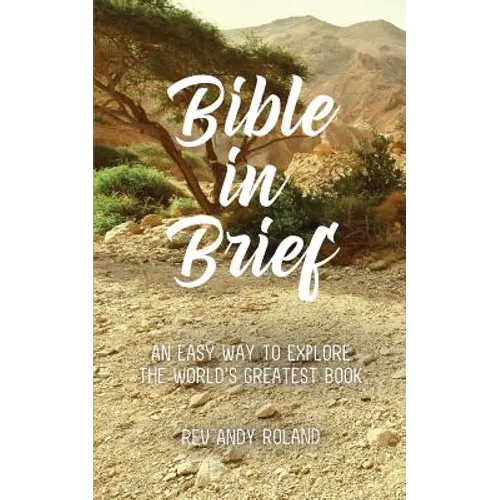 Bible in Brief: An easy way to enjoy the greatest book ever written