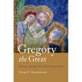 Gregory the Great: Ascetic, Pastor, and First Man of Rome