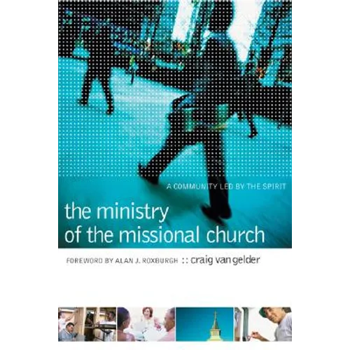 The Ministry of the Missional Church: A Community Led by the Spirit