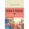 40 Days of Decrease: A Different Kind of Hunger. a Different Kind of Fast.