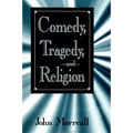 Comedy, Tragedy and Religion