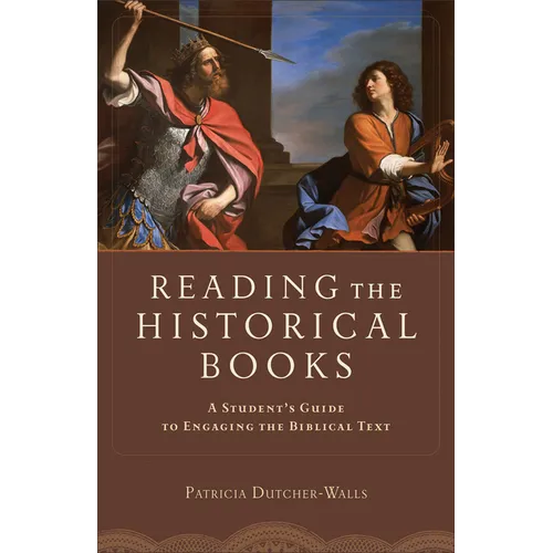 Reading the Historical Books: A Student's Guide to Engaging the Biblical Text