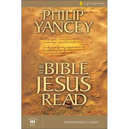 The Bible Jesus Read Participant's Guide: An Eight-Session Exploration of the Old Testament