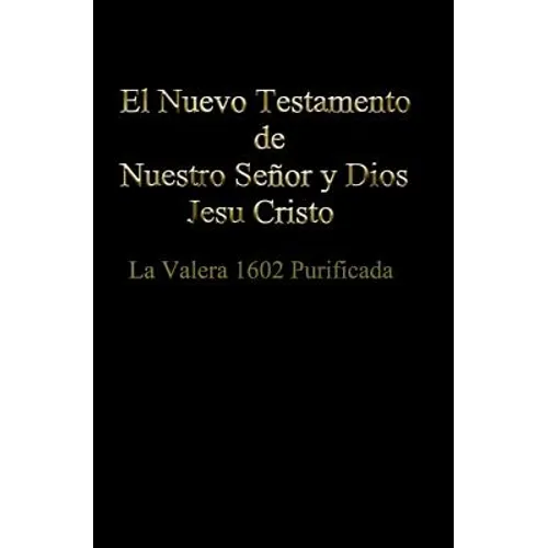 El Nuevo Testamento de Nuestro Señor Dios y Salvador Jesu Cristo