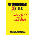 Networking Kills: Success Through Serving