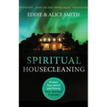 Spiritual Housecleaning: Protect Your Home and Family from Spiritual Pollution