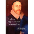 English Hypothetical Universalism: John Preston and the Softening of Reformed Theology