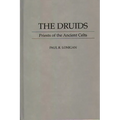 The Druids: Priests of the Ancient Celts