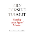 Inside Out: Worship in an Age of Mission