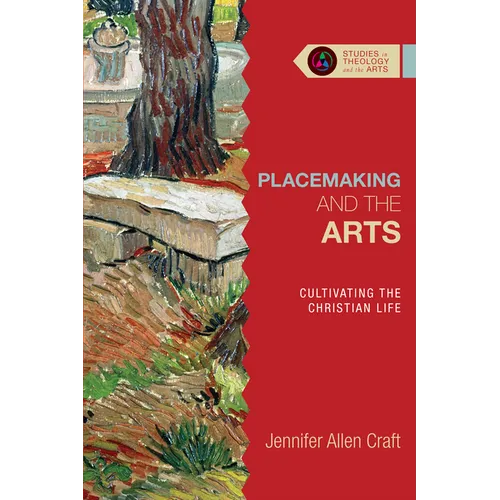 Placemaking and the Arts: Cultivating the Christian Life
