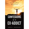 Confessions of an Ex-addict: How I Found Freedom Through Surrender