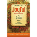 Joyful Meditations for Every Day of Advent and the 12 Days of Christmas: Years A, B, & C
