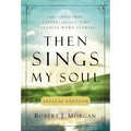 Then Sings My Soul Special Edition: 150 Christmas, Easter, and All-Time Favorite Hymn Stories