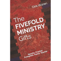 The FIVEFOLD MINISTRY Gifts: Apostle, Prophet, Evangelist, Pastor, Teacher