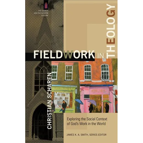 Fieldwork in Theology: Exploring the Social Context of God's Work in the World