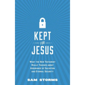 Kept for Jesus: What the New Testament Really Teaches about Assurance of Salvation and Eternal Security