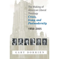 The Making of American Liberal Theology: Crisis, Irony, and Postmodernity, 1950-2005