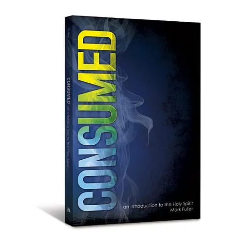 Consumed: An Introduction to the Holy Spirit