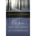 C. S. Lewis and the Crisis of a Christian