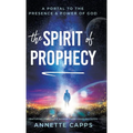 The Spirit of Prophecy: A Portal to the Presence and Power of God