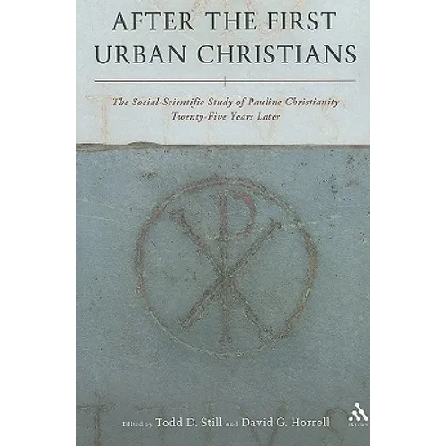 After the First Urban Christians: The Social-Scientific Study of Pauline Christianity Twenty-Five Years Later